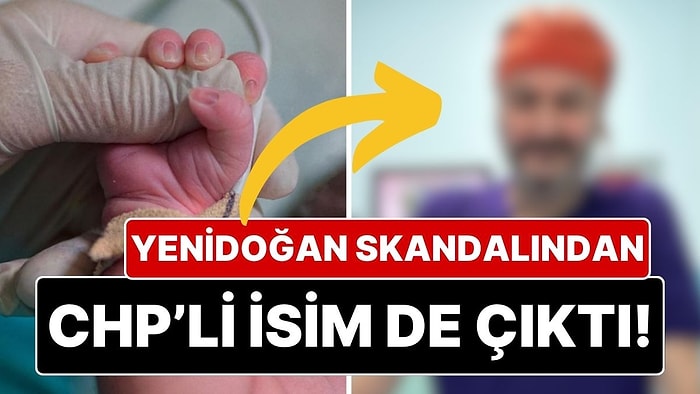 12 Bebeğin Öldüğü Yenidoğan Çetesi Skandalından CHP İBB Meclis Üyesi de Çıktı