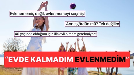 Herkes Evlenmek Zorunda mı? Evlenmemeyi Seçen Kişiler, Toplum Baskısına İsyan Ettiler!