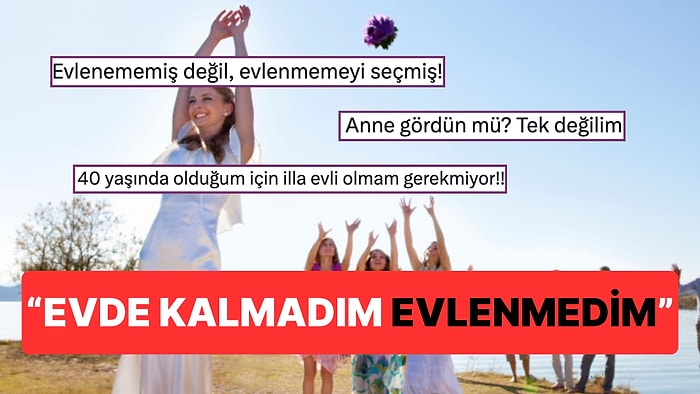 Herkes Evlenmek Zorunda mı? Evlenmemeyi Seçen Kişiler, Toplum Baskısına İsyan Ettiler!