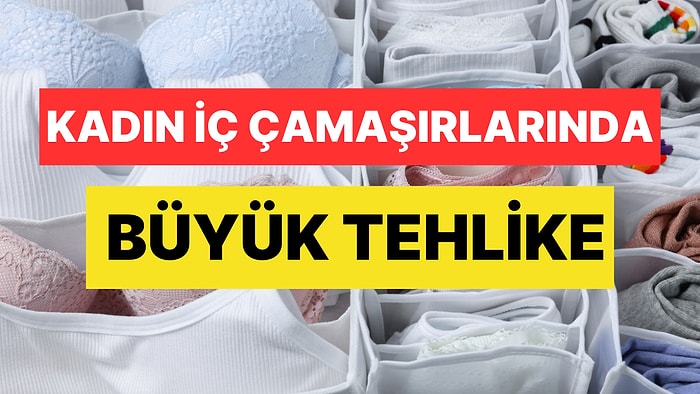 Kadın İç Çamaşırlarında Yüksek Düzeyde Zehirli Kimyasallar Bulundu: Doğurganlığı Etkiliyor