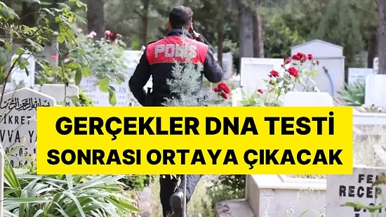 Mezar Açılınca Aile Yakınları Neye Uğradığını Şaşırdı: Gerçekler DNA Testi Sonrası Ortaya Çıkacak