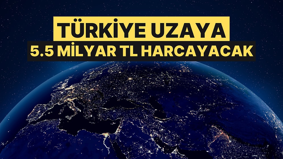 Türkiye'nin Uzay Harcaması İçin Bütçeden Ayırdığı Miktar Arttı