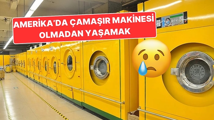 Amerika'da Evlerde Çamaşır Makinesi Olmamasının Şaşırtıcı Gelebilecek Nedenleri