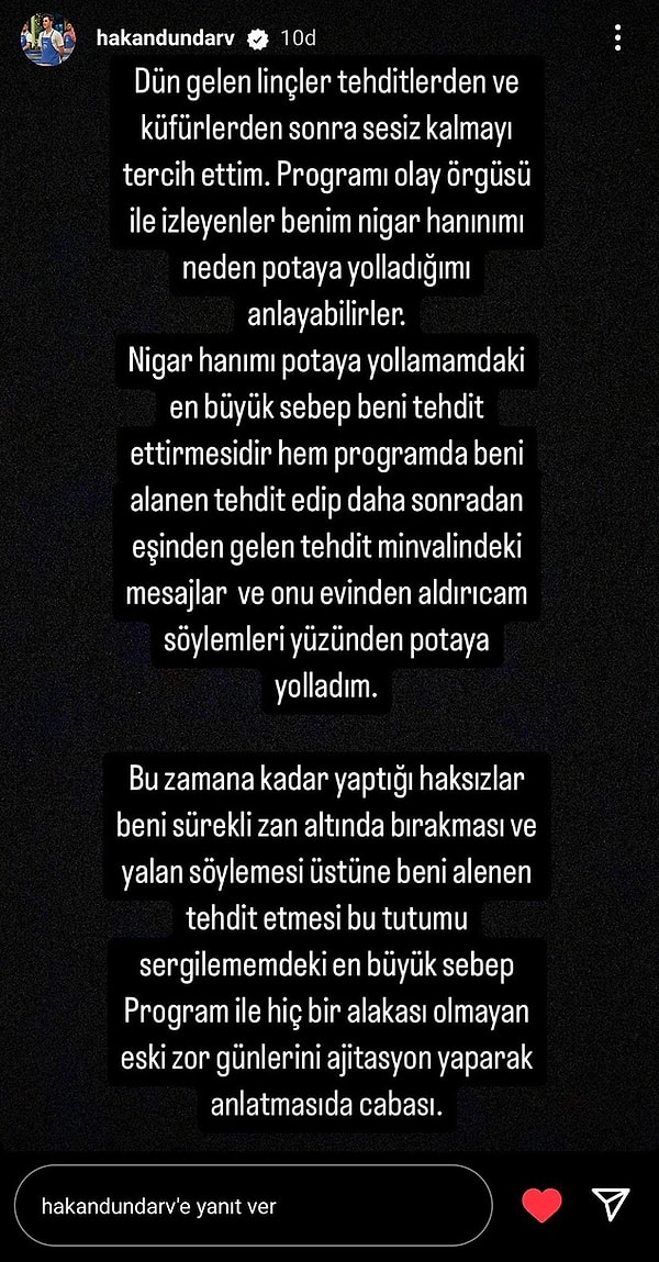 Nigar'ı potaya atma sebebinin "kendisini tehdit ettirmesi" olduğunu söyleyen Hakan, Nigar'a karşı tutumunun bu sebeple şekillendiğini söyledi.