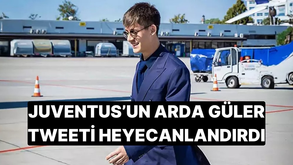 Juventus , Arda Güler'e "Hoş Geldin" Diyerek Büyük Heyecan Yarattı