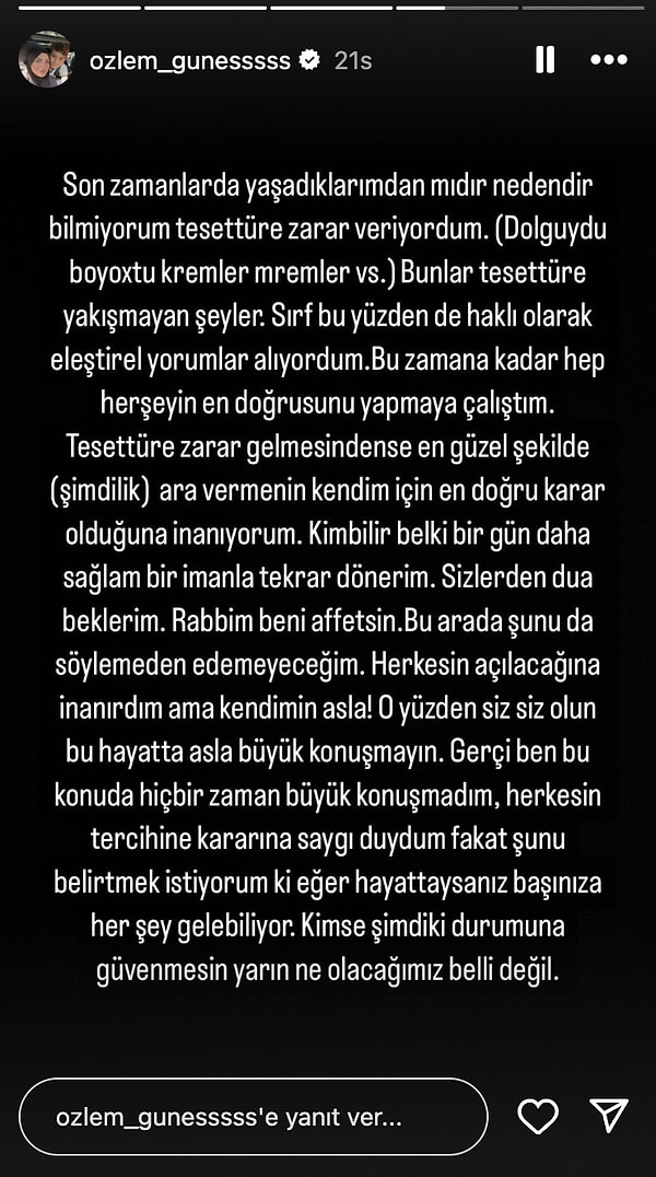 Dolgu, botoks vs gibi sebeplerden tesettüre zarar verdiğini düşünen Özlem, "Herkesin açılacağına inanırdım ama kendimin asla!" diyerek tesettürden çıktığını belirtti.