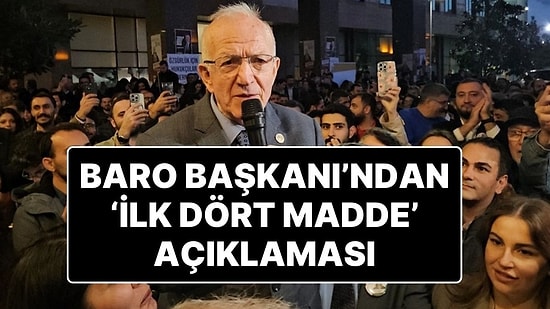 ‘İlk Dört Madde’ Açıklaması Tartışma Yaratan İstanbul Barosu Başkanı’ndan Açıklama