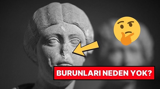 Antik Roma ve Yunan Heykellerinin Neden Çoğunlukla Burnu Yoktur?