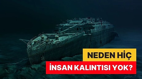 Titanik'te 1.500'den Fazla İnsan Hayatını Kaybetmesine Rağmen Neden Hiçbirinin Kalıntısı Bulunamadı?