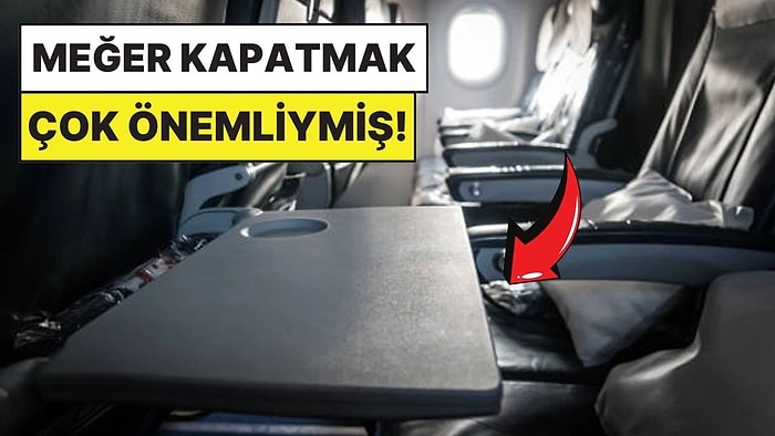 Uçakta İniş ve Kalkışta Neden Servis Masalarını Kapatmamızı İstiyorlar?