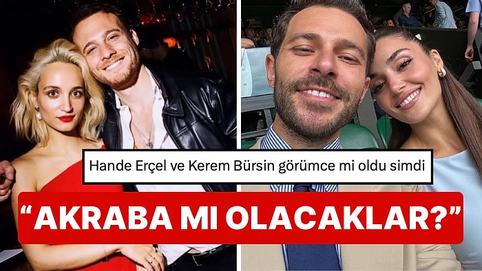 Sabancı Aile Üyeleriyle Aşk Yaşayan Eski Sevgililer Hande Erçel ve Kerem Bürsin Dillere Fena Düştü!