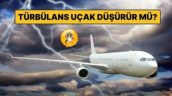 ''Türbülans Uçak Düşürür mü?'' Sorusuna Deneyimli Pilottan İçinizi Rahatlatacak Yanıtlar