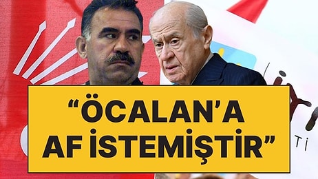 CHP ve İYİ Parti'den Öcalan'a Çağrı Yapan Bahçeli'ye Sert Tepki: "Bahçeli, Öcalan İçin Af İstemiştir"