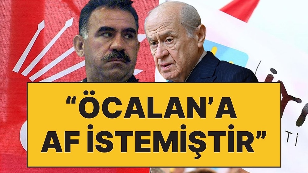 CHP ve İYİ Parti'den Öcalan'a Çağrı Yapan Bahçeli'ye Sert Tepki: "Bahçeli, Öcalan İçin Af İstemiştir"