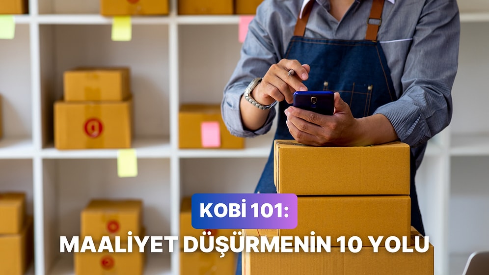 Bütçeyi Kontrol Etmekte Zorlanan KOBİ’ler İçin Maliyetleri Düşürmenin 10 Yolu