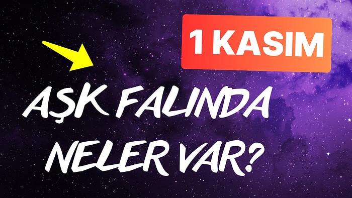 Burcuna Göre 1 Kasım Cuma Günü Aşk Falında Seni Neler Bekliyor? ❤️