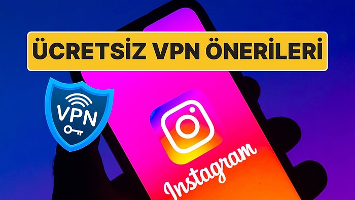 Ücretsiz VPN Önerileri 2024: VPN Kullanmak Suç mudur? VPN İle Instagram'a Girmek Yasak mı, Cezası Var mı?