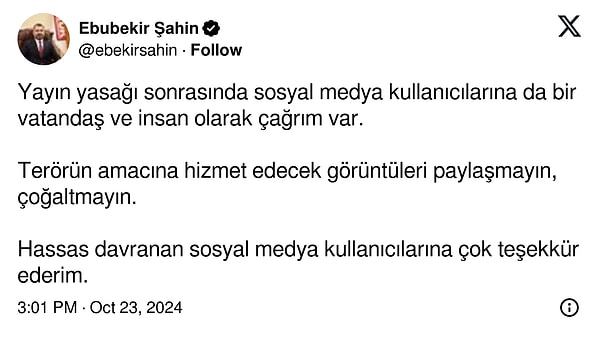 Şahin, ayrıca vatandaşları da uyardı: "Terörün amacına hizmet edecek görüntüleri paylaşmayın, çoğaltmayın."