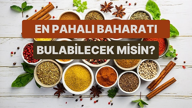 Bu Baharatlardan Hangisinin Daha Pahalı Olduğunu Bulabilecek misin?