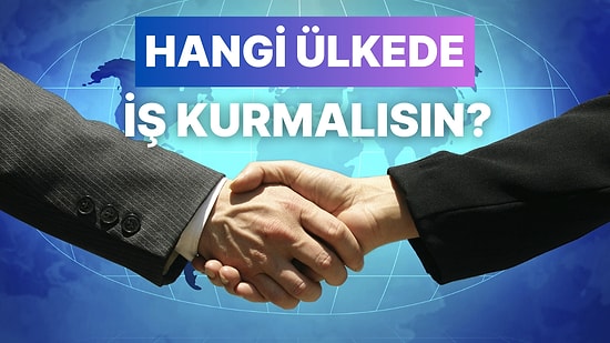 Dünya Ticaretinde Hangi Ülkede İş Yapmalısın?