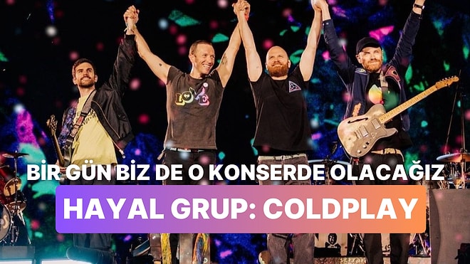 Herkesin Bir Gün Konserine Gitme Hayalini Kurduğuna Emin Olduğumuz Coldplay’in 12 Şarkısı