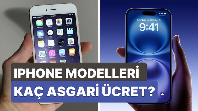 iPhone 6’dan 16’ya: iPhone Modelleri Çıkış Yıllarına Göre Kaç Asgari Ücretle Alınıyordu?