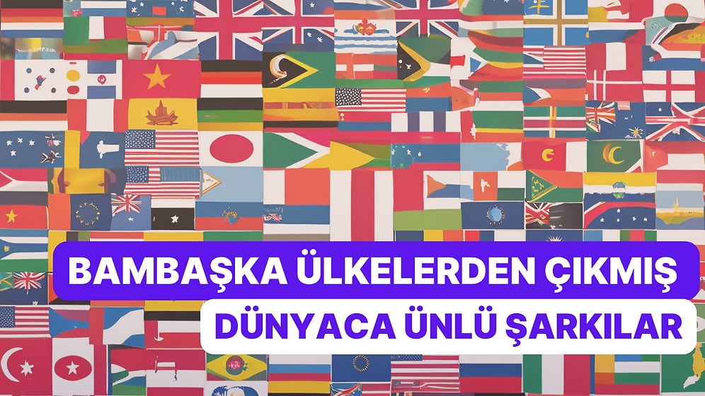 Dünyanın Kalbi Müzikle Atıyor: Bambaşka Ülkelerden Çıkmış Dünyaca Ünlü Şarkılar