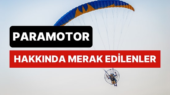 Paramotor Nedir, Özellikleri Ne? Paramotor Menzili Ne Kadar?