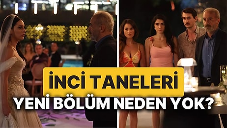 Bu Akşam İnci Taneleri Var mı, Yeni Bölüm Neden Yok? İnci Taneleri Yeni Bölüm Ne Zaman Yayınlanacak?