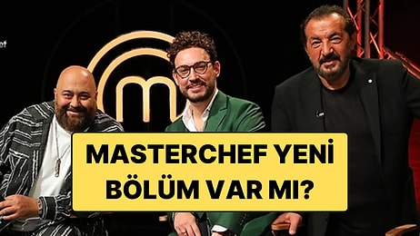 Bazı Diziler Yayınlanmayacak! Bu Akşam MasterChef Türkiye Yeni Bölüm Var mı?