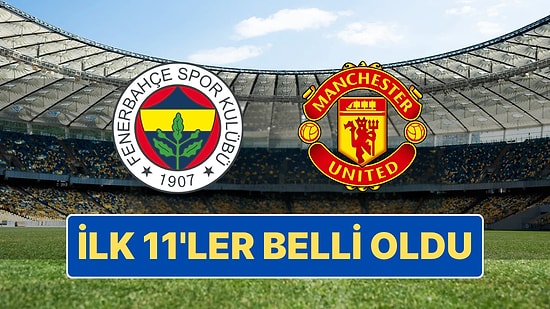 Fenerbahçe - Manchester United Maçına Doğru: İki Takımın Kadrosu Belli Oldu