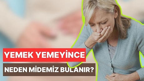 Aslında Bir Uyarı: Uzunca Bir Süre Yemek Yemeyince Neden Midemiz Bulanır?