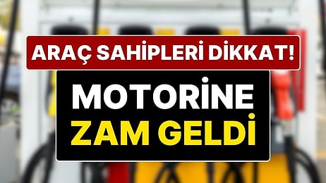 Motorin Fiyatlarındaki Artış Devam Ediyor: Motorine Bir Zam Daha Geldi