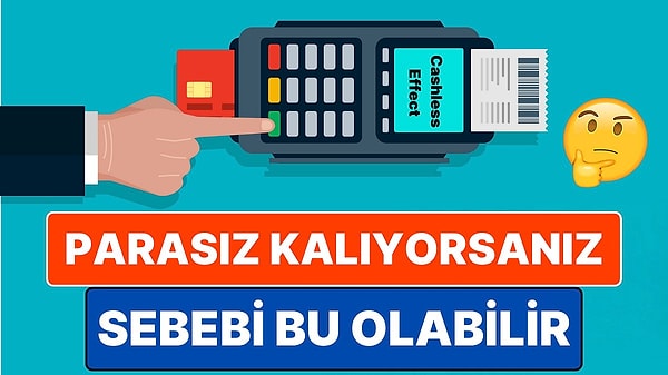 2. Kredi Kartıyla Harcama Yapanların Sanki Hiç Para Harcamıyormuş Gibi Hissetmesinin Sebebi: Cashless Effect