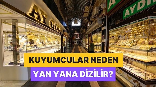 1. Meğer Stratejikmiş: Çarşılardaki Kuyumcular Neden Hep Yan Yana Çalışırlar?