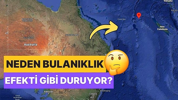 7. Google Haritalar'da Okyanuslar Neden Sanki Bulanıklık Efekti Eklemişler Gibi Gözüküyor?