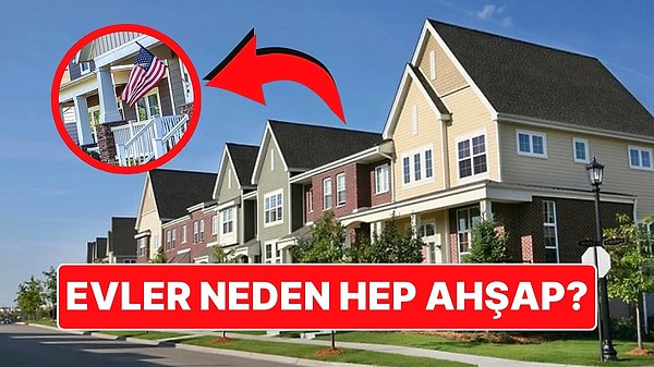 8. Amerika'da Evlerin Ahşaptan Yapılmasının Estetik Dışında Aslında Çok Pratik Avantajları Var