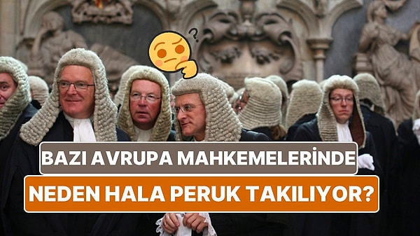 13. Bazı Avrupa Mahkemelerindeki Peruk Takma Geleneğinin ''Vay be'' Dedirten Nedenleri