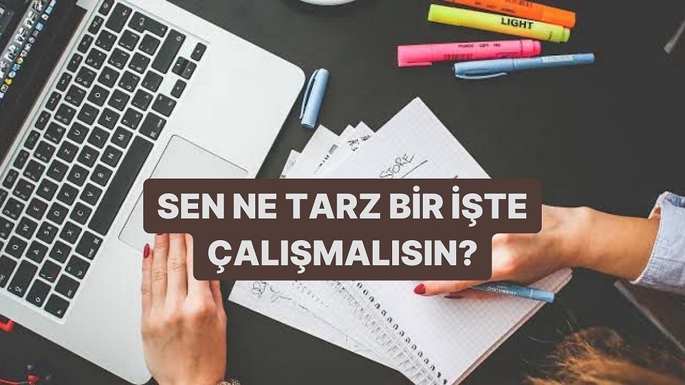 Sen Ne Tarz Bir İşte Çalışmalısın?