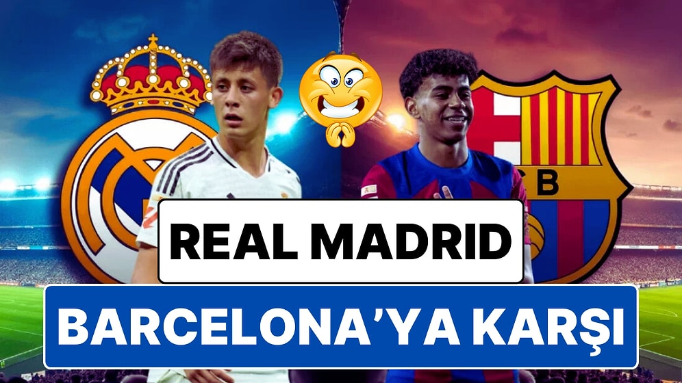 Real Madrid - Barcelona Maçı Ne Zaman? Tüm Dünyada Gözler El Clasico'ya Çevrildi!