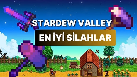 Stardew Valley'de Kullanabileceğiniz En Güçlü Silahları Derledik!