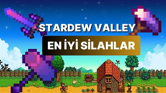 Stardew Valley'de Kullanabileceğiniz En Güçlü Silahları Derledik!