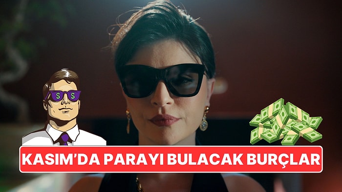 Kasım Ayının 11'ine Kadar ve 11'inden Sonra Parayı Bulacak Burçlar Açıklandı