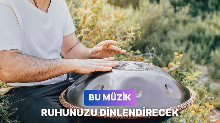 Handpan'in İyileştirici Gücüne İnanmanızı Sağlayacak 12 Parça