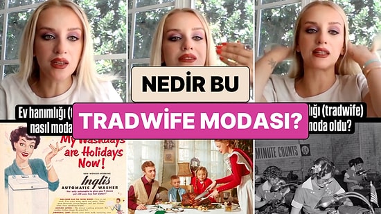 Son Dönemde Özellikle ABD'de Yaygınlaşan "Tradwife" Yani "Ev Hanımlığı" Akımı Nasıl Moda Oldu?