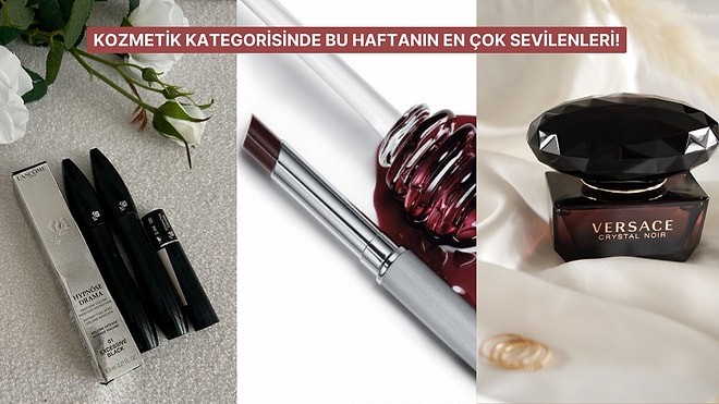 Bakımına Özen Gösterenlerin Mutlaka Göz Atması Gereken Haftanın Çok Satan Kozmetik Ürünleri