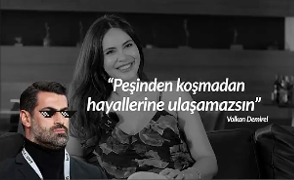 Bu sırada Volkan Demirel, "Peşinden koşmadan hayallerinize ulaşamazsınız." diyerek Zeynep Demirel'e karşılık verdi.