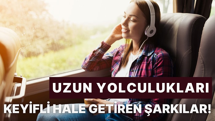 Yollarda Hayat Bulanlar: Uzun Otobüs Yolculuklarını Keyfe Dönüştürecek 15 Harika Parça!