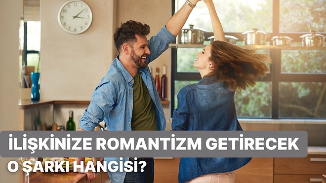 İlişkinize Romantizm Katacak O Şarkı Hangisi?