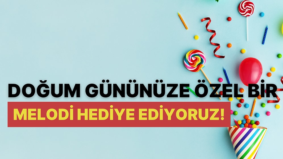 Kasım Ayının Güzellikleri Buraya! Doğum Gününüze Özel Bir Melodi Hediye Ediyoruz!